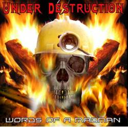 Under Destruction (NL) : Words of a Madman